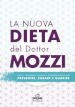La nuova dieta del dottor Mozzi. Nuovi contenuti, spunti e interpretazioni per prevenire, curare, guarire